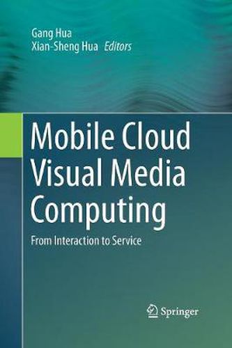 Cover image for Mobile Cloud Visual Media Computing: From Interaction to Service