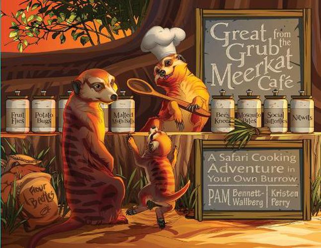 Cover image for Great Grub from the Meerkat Cafe: A Safari Cooking Adventure in Your Own Burrow