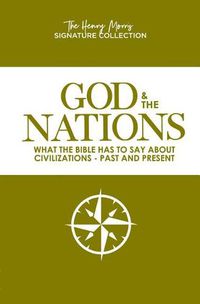 Cover image for God & the Nations (the Henry Morris Signature Collection): What the Bible Has to Say about Civilizations - Past and Present