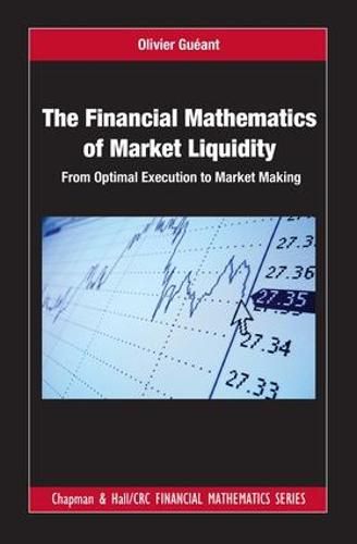 Cover image for The Financial Mathematics of Market Liquidity: From Optimal Execution to Market Making