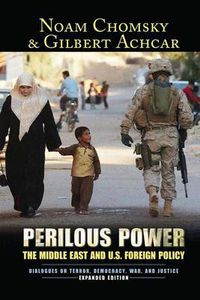 Cover image for Perilous Power: The Middle East & U.S. Foreign Policy: Dialogues on Terror, Democracy, War, and Justice