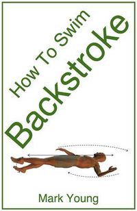 Cover image for How To Swim Backstroke: A Step-by-Step Guide For Beginners Learning Backstroke Technique