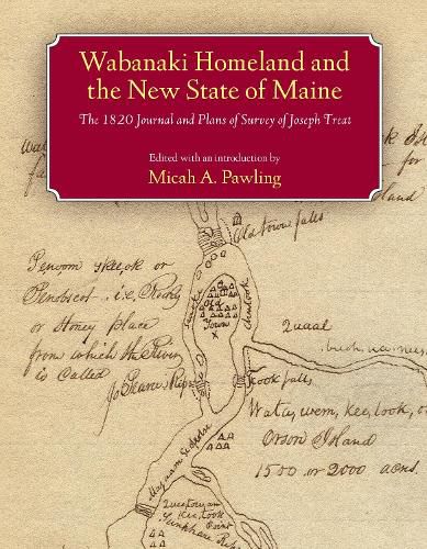 Cover image for Wabanaki Homeland and the New State of Maine: The 1820 Journal and Plans of Survey of Joseph Treat