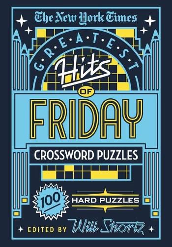 Cover image for The New York Times Greatest Hits of Friday Crossword Puzzles: 100 Hard Puzzles