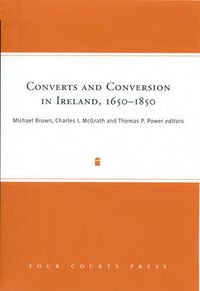 Cover image for Converts and Conversion in Ireland,1650-1850