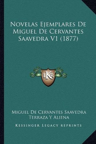 Cover image for Novelas Ejemplares de Miguel de Cervantes Saavedra V1 (1877)