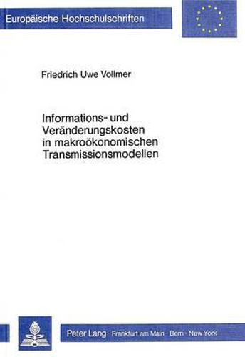 Cover image for Informations- Und Veraenderungskosten in Makrooekonomischen Transmissionsmodellen