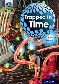 Cover image for Project X Alien Adventures: Grey Book Band, Oxford Level 12: Trapped in Time