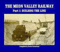 Cover image for The Meon Valley Railway: Part 1: Building The Line