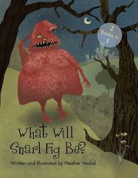 Cover image for What Will Snarl Fig Be? / Nutsy and Her Tree