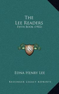 Cover image for The Lee Readers: Fifth Book (1902)