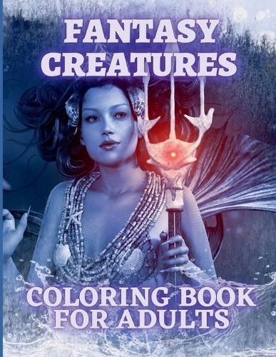 Cover image for Fantasy Creatures Coloring Book For Adults