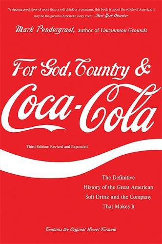 Cover image for For God, Country, and Coca-Cola: The Definitive History of the Great American Soft Drink and the Company That Makes It