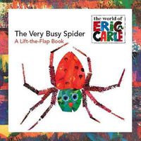 Cover image for The Very Busy Spider: A Lift-the-Flap Book