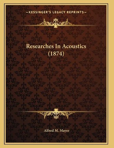 Cover image for Researches in Acoustics (1874)