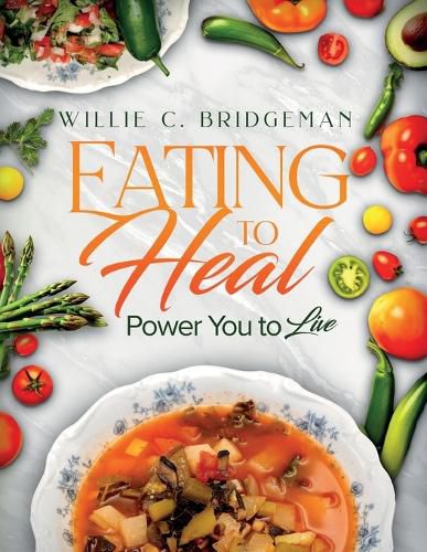 Cover image for Eating to Heal, Power You to Live