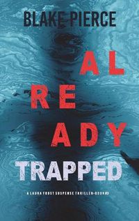 Cover image for Already Trapped (A Laura Frost FBI Suspense Thriller-Book 3)