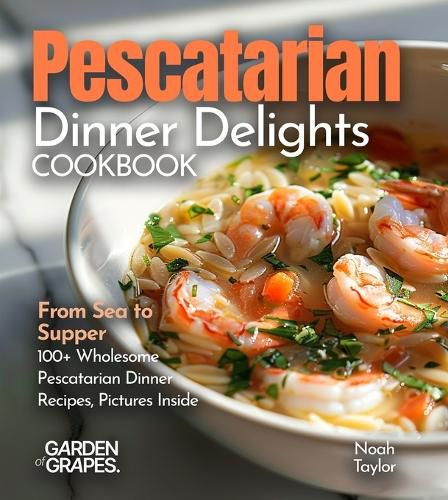 Cover image for Pescatarian Dinner Delights Cookbook