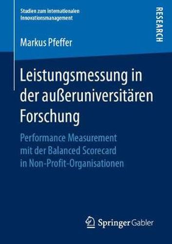 Cover image for Leistungsmessung in der ausseruniversitaren Forschung: Performance Measurement mit der Balanced Scorecard in Non-Profit-Organisationen