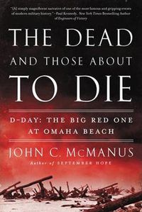 Cover image for The Dead And Those About To Die: D-Day: The Big Red One at Omaha Beach
