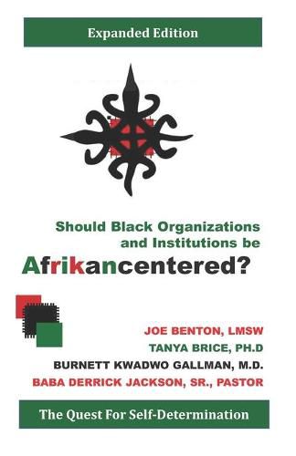 Cover image for Should Black Organizations and Institutions Be Afrikancentered?: The Quest For Self&#8208;Determination