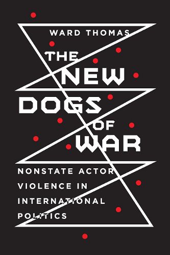 Cover image for The New Dogs of War: Nonstate Actor Violence in International Politics