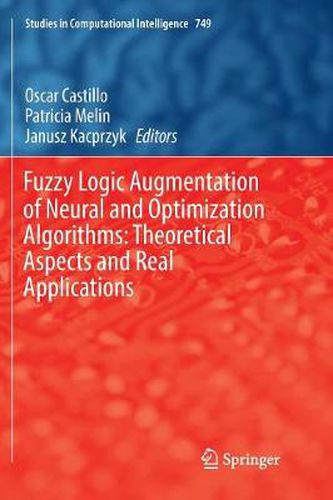 Cover image for Fuzzy Logic Augmentation of Neural and Optimization Algorithms: Theoretical Aspects and Real Applications