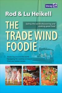 Cover image for The Trade Wind Foodie: Good Food, Cooking and Sailing Around the World