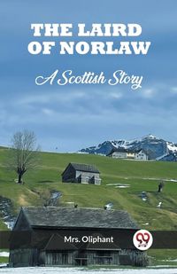 Cover image for The Laird of Norlaw A Scottish Story