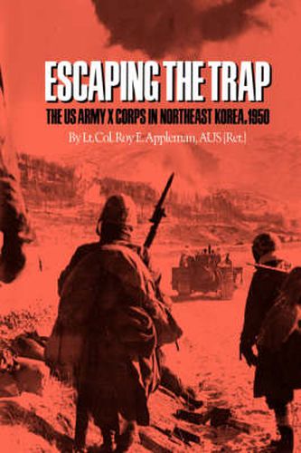 Cover image for Escaping The Trap: The U.S. Army X Corps in Northeast Korea, 1950