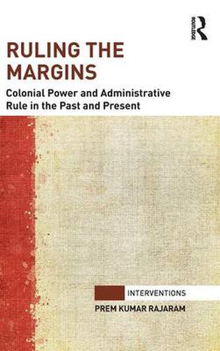 Cover image for Ruling the Margins: Colonial Power and Administrative Rule in the Past and Present