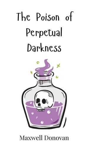 Cover image for The Poison of Perpetual Darkness