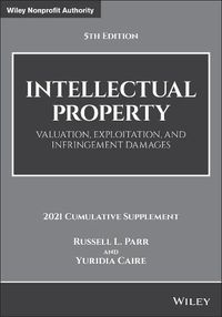 Cover image for Intellectual Property, Valuation, Exploitation, an d Infringement Damages, 5e, 2021 Cumulative Supple ment