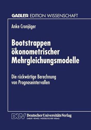 Cover image for Bootstrappen OEkonometrischer Mehrgleichungsmodelle: Die Ruckwartige Berechnung Von Prognoseintervallen