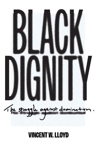 Cover image for Black Dignity: The Struggle against Domination