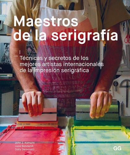 Cover image for Maestros de la Serigrafia: Tecnicas Y Secretos de Los Mejores Artistas Internacionales de la Impresion Serigrafica