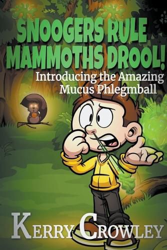 Cover image for Snoogers Rule, Mammoths Drool! Introducing the Amazing Mucus Phlegmball