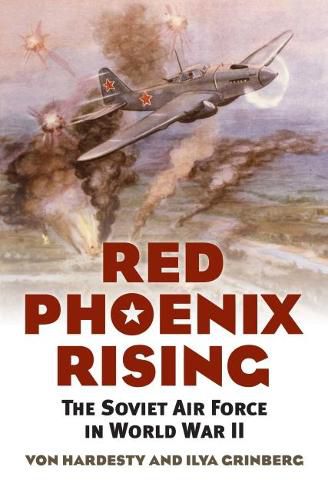 Cover image for Red Phoenix Rising: The Soviet Air Force in World War II