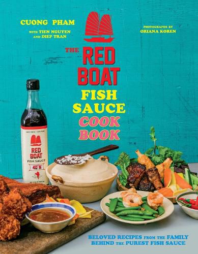 Cover image for The Red Boat Fish Sauce Cookbook: Beloved Recipes from the Family Behind the Purest Fish Sauce