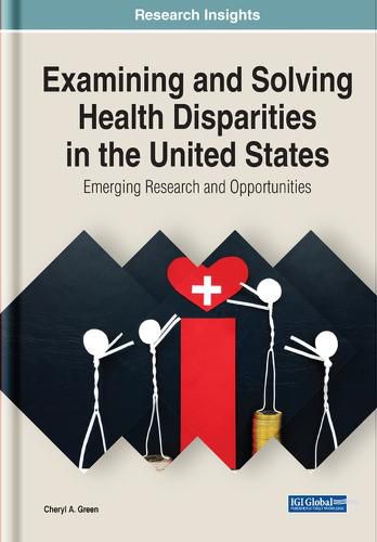 Cover image for Examining and Solving Health Disparities in the United States: Emerging Research and Opportunities