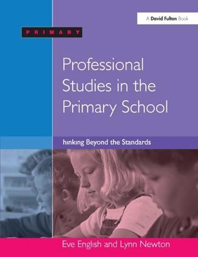 Cover image for Professional Studies in the Primary School: Thinking Beyond the Standards