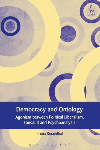 Cover image for Democracy and Ontology: Agonism between Political Liberalism, Foucault and Psychoanalysis