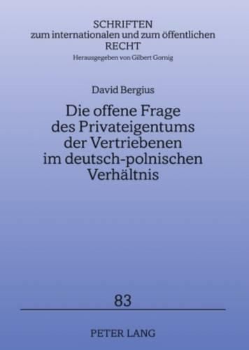 Cover image for Die Offene Frage Des Privateigentums Der Vertriebenen Im Deutsch-Polnischen Verhaeltnis