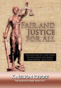 Cover image for Fair and Justice for All: The Sackcloth Series Book 3 of 7