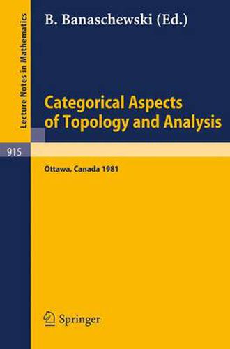 Cover image for Categorical Aspects of Topology and Analysis: Proceedings of an International Conference Held at Carleton University, Ottawa, August 11-15, 1981