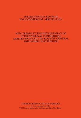 Cover image for New Trends in the Development of International Commercial Arbitration and the Role of Arbitral and Other International Institutions, Vol. 1:7th International Arbitration, the Hague, Hamburg, 1982