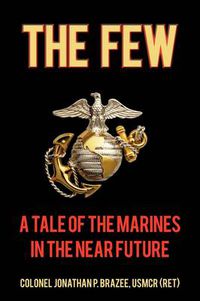 Cover image for The Few: A Tale of the Marines in the Near Future