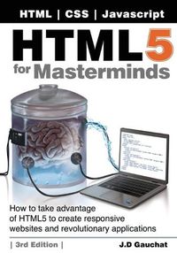 Cover image for HTML5 for Masterminds, 3rd Edition: How to take advantage of HTML5 to create responsive websites and revolutionary applications