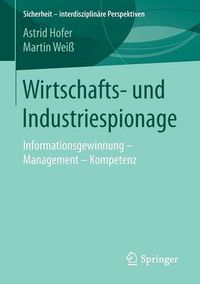 Cover image for Wirtschafts- Und Industriespionage: Informationsgewinnung - Management - Kompetenz