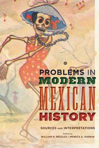 Cover image for Problems in Modern Mexican History: Sources and Interpretations
